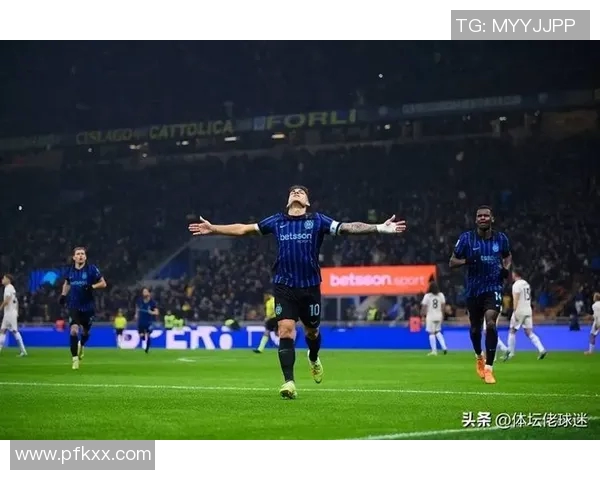 劳塔罗在国际米兰的进球效率分析与表现评估